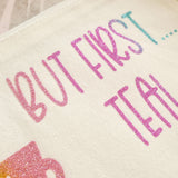 'But first.... Tea!' Make Up Bag