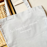 'Isn't happy hour anytime?' Tote Bag